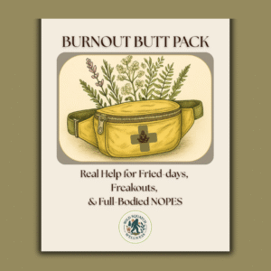 Illustrated cover image of the “Burnout Butt Pack” product, featuring a yellow fanny pack with a brown first-aid cross and wild herbs sprouting from the top, set against a soft beige background. Text reads: “Burnout Butt Pack – Real Help for Fried-days, Freakouts, & Full-Bodied NOPES.” Wild Squatch Wellness logo appears at the bottom.